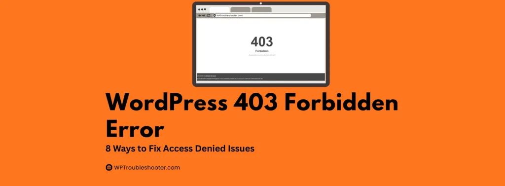 Read more about the article WordPress 403 Forbidden Error: 8 Ways to Fix Access Denied Issues