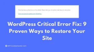 Read more about the article WordPress Critical Error Fix: 9 Proven Ways to Restore Your Site