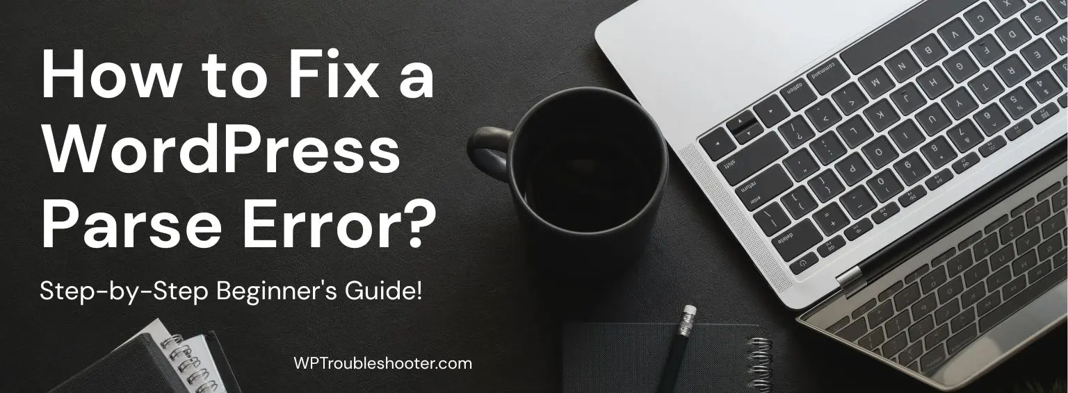 wordpress parse error, how to fix wordpress parse error, parse error syntax error unexpected, wordpress unexpected t_string, wordpress unexpected end of file, wordpress php parse error, wordpress code error, fix parse error in wp-config.php, wordpress functions.php parse error, wordpress plugin parse error