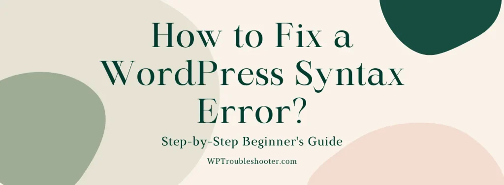 Read more about the article How to Fix a WordPress Syntax Error (Step-by-Step Beginner’s Guide in 2026)