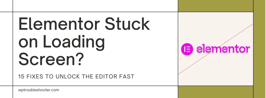 Read more about the article Elementor Stuck on Loading Screen? 15 Fixes to Unlock the Editor Fast